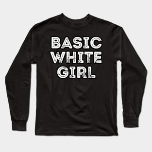 Basic White Girl Design Long Sleeve T-Shirt